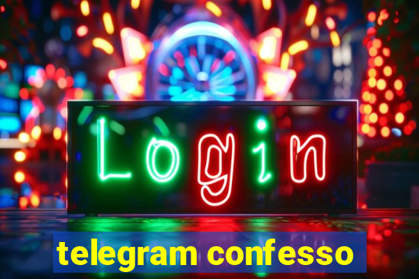 telegram confesso